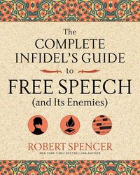 Produktbild: The Complete Infidel's Guide to Free Speech (and Its Enemies)