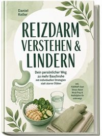 Produktbild: Reizdarm verstehen & lindern: Dein pers&ouml;nlicher Weg zu mehr Bauchruhe &ndash; mit individuellen Strategien statt starrer Di&auml;ten &ndash; inkl. FODMAP-Start, Stress-Reset, Meal-Prep & Notfallplan f&uuml;r unterwegs