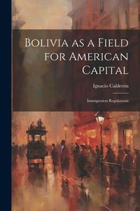 Produktbild: Bolivia as a Field for American Capital