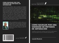 Produktbild: C&oacute;mo Navegar Por Una Variedad De M&eacute;todos De Separaci&oacute;n