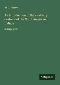 Produktbild: An Introduction to the mortuary customs of the North American Indians