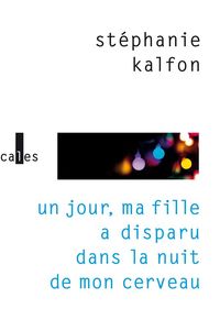 Produktbild: Un jour, ma fille a disparu dans la nuit de mon cerveau