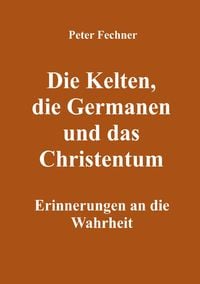Produktbild: Die Kelten, die Germanen und das Christentum