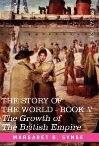 Produktbild: The Growth of the British Empire, Book V of the Story of the World