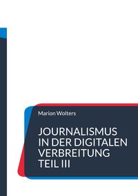 Produktbild: Journalismus in der digitalen Verbreitung Teil III