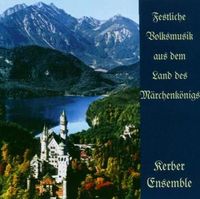 Produktbild: Kerber-Ensemble: Festl.Volksmusik/M&auml;rchenk&ouml;nig