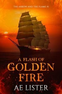 Produktbild: A Flash of Golden Fire (The Arrow and the Flame, #1)