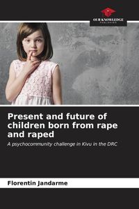 Produktbild: Present and future of children born from rape and raped