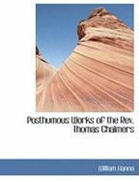 Produktbild: Posthumous Works of the REV. Thomas Chalmers