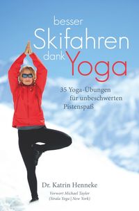 Produktbild: Besser Skifahren dank Yoga. 35 Yoga-&Uuml;bungen f&uuml;r unbeschwerten Pistenspa&szlig;