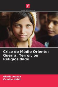 Produktbild: Crise do M&eacute;dio Oriente: Guerra, Terror, ou Religiosidade