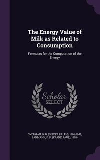 Produktbild: The Energy Value of Milk as Related to Consumption: Formulas for the Computation of the Energy