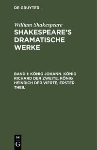 Produktbild: K&ouml;nig Johann. K&ouml;nig Richard der Zweite. K&ouml;nig Heinrich der Vierte, erster Theil