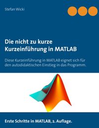 Produktbild: Die nicht zu kurze Kurzeinf&uuml;hrung in MATLAB