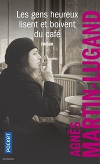 Bild vom Artikel Les gens heureux lisent et boivent du café vom Autor Agnès Martin-Lugand