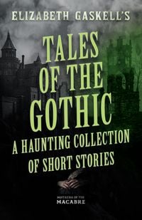 Produktbild: Tales of the Gothic: A Haunting Collection of Short Stories