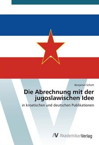 Produktbild: Die Abrechnung mit der jugoslawischen Idee