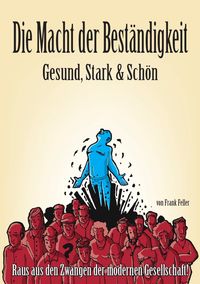 Produktbild: Die Macht der Best&auml;ndigkeit - Gesund, Stark &amp; Sch&ouml;n