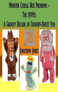 Produktbild: Monster Cereal Box Premiums - The 1970's: A Groovy Decade of Crunchy-Sweet Fun