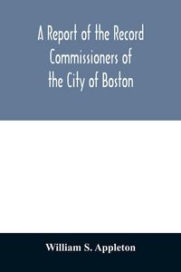 Produktbild: A Report of the Record Commissioners of the City of Boston; Containing Dorchester Births, Marriages, and Deaths to the End of 1825