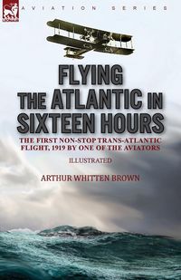 Produktbild: Flying the Atlantic in Sixteen Hours