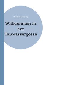 Produktbild: Willkommen in der Tauwassergosse