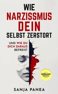 Produktbild: Wie Narzissmus Dein Selbst zerst&ouml;rt - und wie Du Dich daraus befreist
