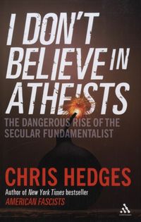 Produktbild: Hedges, C: I Don't Believe in Atheists