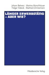 Produktbild: L&auml;nger erwerbst&auml;tig &mdash; aber wie?