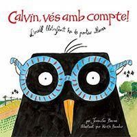 Produktbild: Calvin, v&eacute;s amb compte! : L'ocell lletraferit ha de portar ulleres