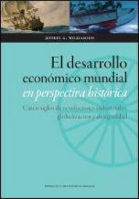 Produktbild: El desarrollo mundial en perspectiva hist&oacute;rica : cinco siglos de revoluciones industriales, globalizaci&oacute;n y desigualdad