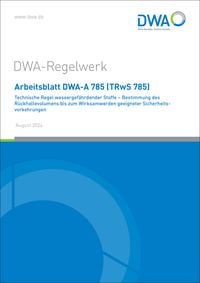Produktbild: Arbeitsblatt DWA-A 785 (TRwS 785) Technische Regel wassergefährdender Stoffe - Bestimmung des Rückhaltevolumens bis zum Wirksamwerden geeigneter Siche