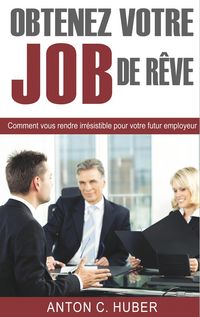 Produktbild: Obtenez votre job de r&ecirc;ve
