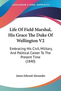 Produktbild: Life Of Field Marshal, His Grace The Duke Of Wellington V2
