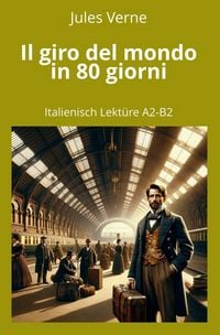 Produktbild: Il giro del mondo in 80 giorni: Italienisch Lekt&uuml;re A2 - B2