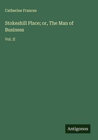 Produktbild: Stokeshill Place; or, The Man of Business
