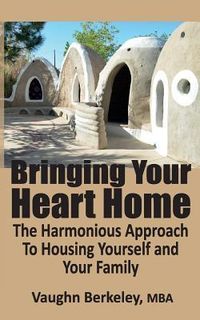 Produktbild: Bringing Your Heart Home: The Harmonious Approach To Housing Yourself and Your Family
