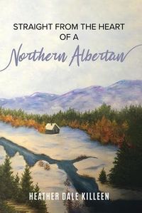 Produktbild: Straight from the Heart of a Northern Albertan