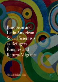Produktbild: European and Latin American Social Scientists as Refugees, &Eacute;migr&eacute;s and Return‐Migrants
