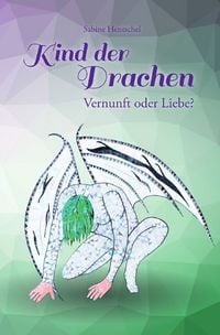 Produktbild: Kind der Drachen / Kind der Drachen &ndash; Vernunft oder Liebe?
