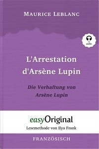 Produktbild: Ars&egrave;ne Lupin - 1 / L&rsquo;Arrestation d&rsquo;Ars&egrave;ne Lupin / Die Verhaftung von d&rsquo;Ars&egrave;ne Lupin (Buch + Audio-CD) - Lesemethode von Ilya Frank - Zweisprachige Ausgabe Franz&ouml;sisch-Deutsch