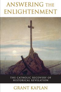 Produktbild: Answering the Enlightenment The Catholic Recovery of Historical Revelation