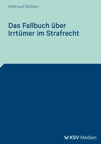 Produktbild: Das Fallbuch &uuml;ber Irrt&uuml;mer im Strafrecht