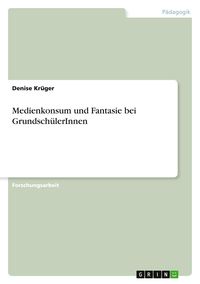 Produktbild: Medienkonsum und Fantasie bei Grundsch&uuml;lerInnen