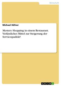 Produktbild: Mystery Shopping in einem Restaurant. Verl&auml;ssliches Mittel zur Steigerung der Servicequalit&auml;t?