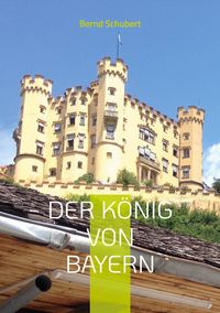 Produktbild: Der K&ouml;nig von Bayern