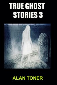 Produktbild: True Ghost Stories 3 (100 True Ghost Stories, #3)