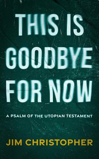 Produktbild: This is Goodbye for Now (The Utopian Testament, #1.9)