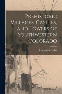 Produktbild: Prehistoric Villages, Castles, and Towers of Southwestern Colorado