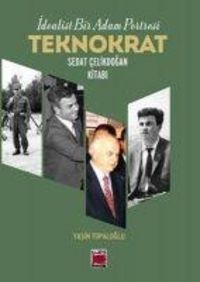 Produktbild: Teknokrat Sedat Celikdogan Kitabi - Idealist Bir Adam Portresi